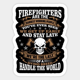 Firefighters Are The Hardest Working People Firefighter T Shirt Sticker